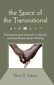 The Space of the Transnational: Feminisms and Ummah in African and Southeast Asian Writing