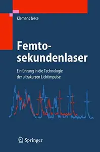 Femtosekundenlaser: Einführung in die Technologie der ultrakurzen Lichtimpulse