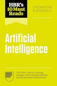 HBR's 10 Must Reads on Artificial Intelligence, Updated and Expanded