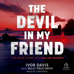 The Devil in My Friend: The Inside Story of a Malibu Murder