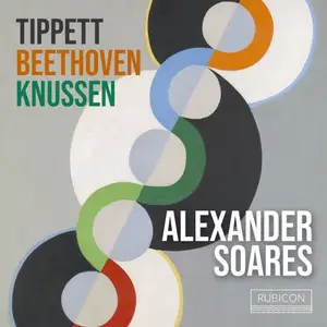 Alexander Soares - Tippett, Beethoven, Knussen (2024)