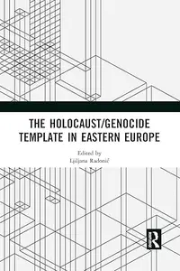 The Holocaust/Genocide Template in Eastern Europe