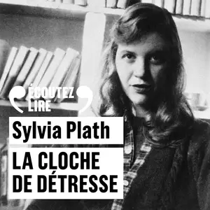 Sylvia Plath, "La cloche de détresse"