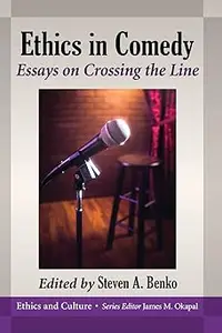 Ethics in Comedy: Essays on Crossing the Line