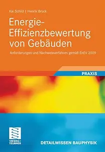 Energie-Effizienzbewertung von Gebäuden: Anforderungen und Nachweisverfahren gemäß EnEV 2009