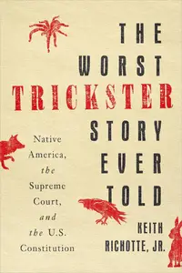 The Worst Trickster Story Ever Told: Native America, the Supreme Court, and the U.S. Constitution