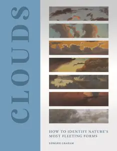 Clouds: How to Identify Nature’s Most Fleeting Forms