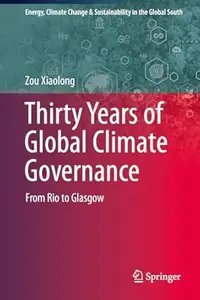 Thirty Years of Global Climate Governance: From Rio to Glasgow