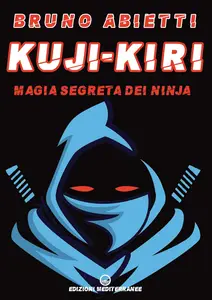 Bruno Abietti - Kuji-Kiri. Magia segreta dei ninja