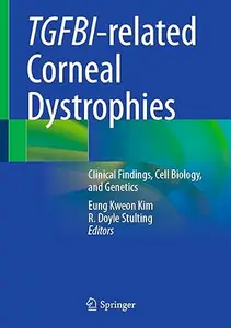 TGFBI-related Corneal Dystrophies: Clinical Findings, Cell Biology, and Genetics