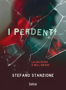 Stefano Stanzione - I perdenti. La salvezza è nell'abisso