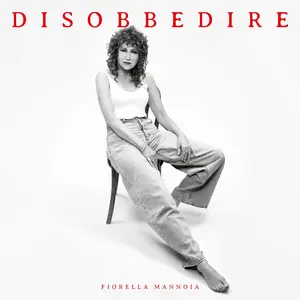 Fiorella Mannoia - Disobbedire (2024)