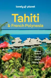 Lonely Planet Tahiti & French Polynesia, 12th Edition
