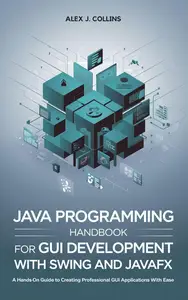 Java Programming handbook For GUI Development with Swing and JavaFX