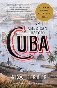 Cuba: An American History