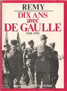 Colonel Rémy, "Dix ans avec de Gaulle 1940-1950"
