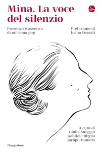 Jacopo Tomatis - Mina. La voce del silenzio