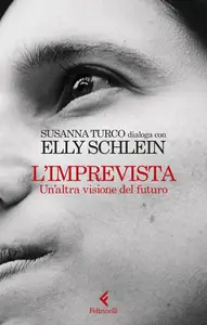 Elly Schlein - L'imprevista. Un'altra visione del futuro