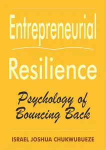 Entrepreneurial Resilience: Psychology of Bouncing Back