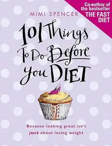 101 Things to Do Before You Diet