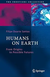Humans on Earth: From Origins to Possible Futures (Repost)