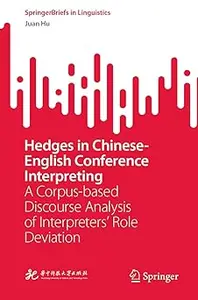 Hedges in Chinese-English Conference Interpreting: A Corpus-based Discourse Analysis of Interpreters’ Role Deviation