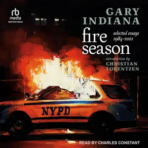 Fire Season: Selected Essays 1984-2021 [Audiobook]