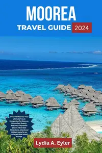 Moorea Travel Guide 2024: Discover Moorea
