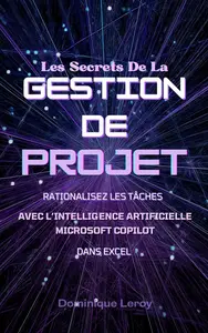 Secrets de Gestion de Projet: Rationalisez les Tâches avec Copilot dans Excel (French Edition)