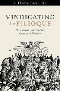 Vindicating the Filioque: The Church Fathers at the Council of Florence