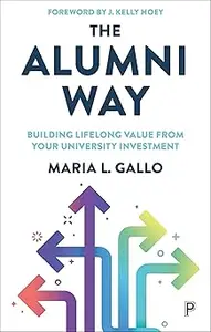 The Alumni Way: Building Lifelong Value from Your University Investment