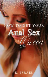 How To Get Your Anal Sex Queen: A Guide To Finding A Suitable Sexual Match In Marriage