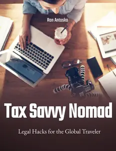 Tax Savvy Nomad: Legal Hacks for the Global Traveler