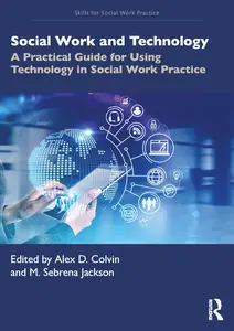 Social Work and Technology: A Practical Guide for Using Technology in Social Work Practice