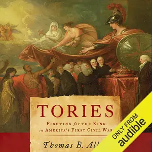Tories: Fighting for the King in America's First Civil War [Audiobook]