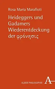 Heideggers Und Gadamers Wiederentdeckung Der Fronhsis (Alber-reihe Philosophie) (German Edition)