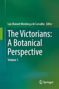 The Victorians: A Botanical Perspective: Volume 1