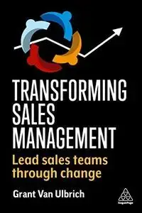 Transforming Sales Management: Lead Sales Teams Through Change