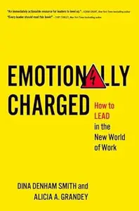 Emotionally Charged: How to Lead in the New World of Work
