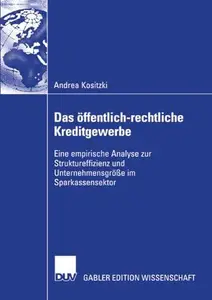 Das öffentlich-rechtliche Kreditgewerbe: Eine empirische Analyse zur Struktureffizienz und Unternehmensgröße im Sparkassensekto