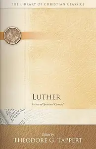 Luther: Letters of Spiritual Counsel