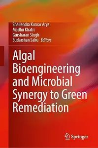 Algal Bioengineering and Microbial Synergy to Green Remediation