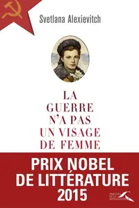 Svetlana Alexievitch, "La guerre n'a pas un visage de femme"