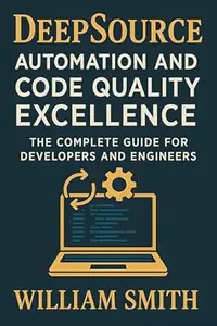 DeepSource Automation and Code Quality Excellence: The Complete Guide for Developers and Engineers