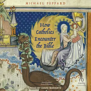 How Catholics Encounter the Bible [Audiobook]