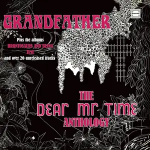 Dear Mr Time - Grandfather The Dear Mr Time Anthology (Remastered) (2021)