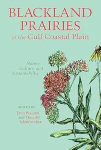 Blackland Prairies of the Gulf Coastal Plain: Nature, Culture, and Sustainability