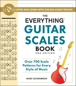 The Everything Guitar Scales Book: Over 700 Scale Patterns for Every Style of Music (Everything Series), 2nd Edition