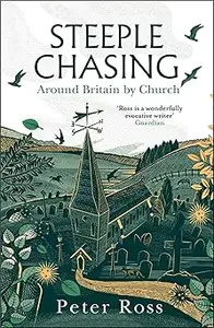 Steeple Chasing: Around Britain by Church