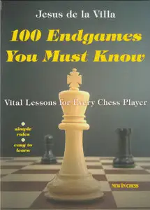 100 Endgames You Must Know: Vital Lessons for Every Chess Player (repost)